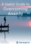 A Useful Guide to Overcoming Anxiety. Click for further information.