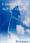 A Useful Guide to NLP for Coaches. Click for further information.